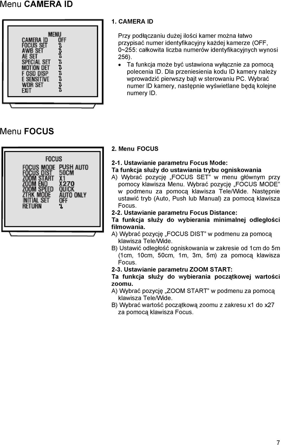 Wybrać numer ID kamery, następnie wyświetlane będą kolejne numery ID. Menu FOCUS 2. Menu FOCUS 2-1.