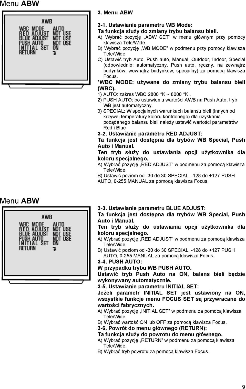 automatyczny, Push auto, ręczny, na zewnątrz budynków, wewnątrz budynków, specjalny) za pomocą klawisza Focus. *WBC MODE: używane do zmiany trybu balansu bieli (WBC).