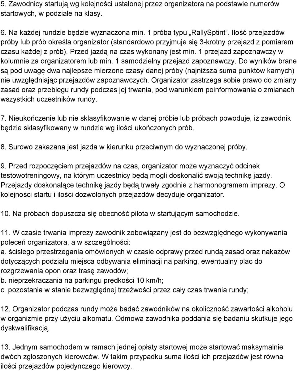 1 przejazd zapoznawczy w kolumnie za organizatorem lub min. 1 samodzielny przejazd zapoznawczy.