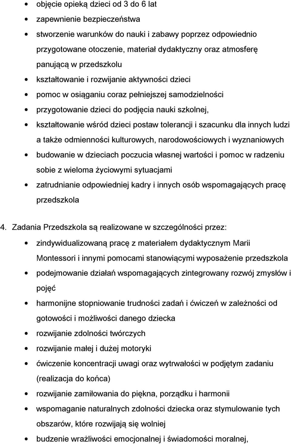 tolerancji i szacunku dla innych ludzi a także odmienności kulturowych, narodowościowych i wyznaniowych budowanie w dzieciach poczucia własnej wartości i pomoc w radzeniu sobie z wieloma życiowymi