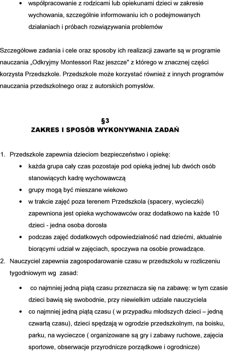 Przedszkole może korzystać również z innych programów nauczania przedszkolnego oraz z autorskich pomysłów. 3 ZAKRES I SPOSÓB WYKONYWANIA ZADAŃ 1.