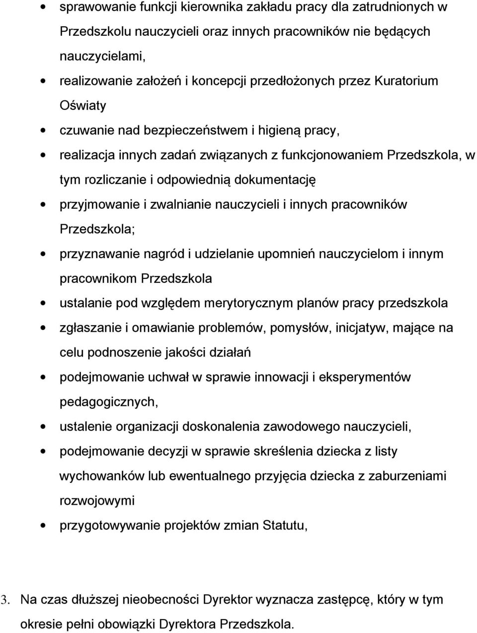 zwalnianie nauczycieli i innych pracowników Przedszkola; przyznawanie nagród i udzielanie upomnień nauczycielom i innym pracownikom Przedszkola ustalanie pod względem merytorycznym planów pracy