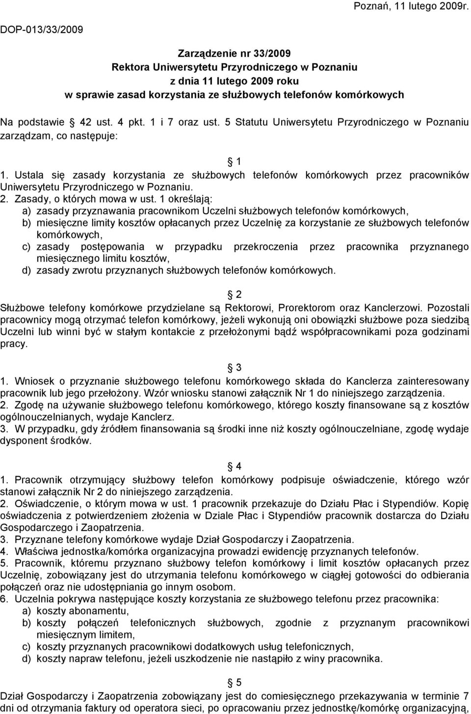 4 pkt. 1 i 7 oraz ust. 5 Statutu Uniwersytetu Przyrodniczego w Poznaniu zarządzam, co następuje: 1 1.