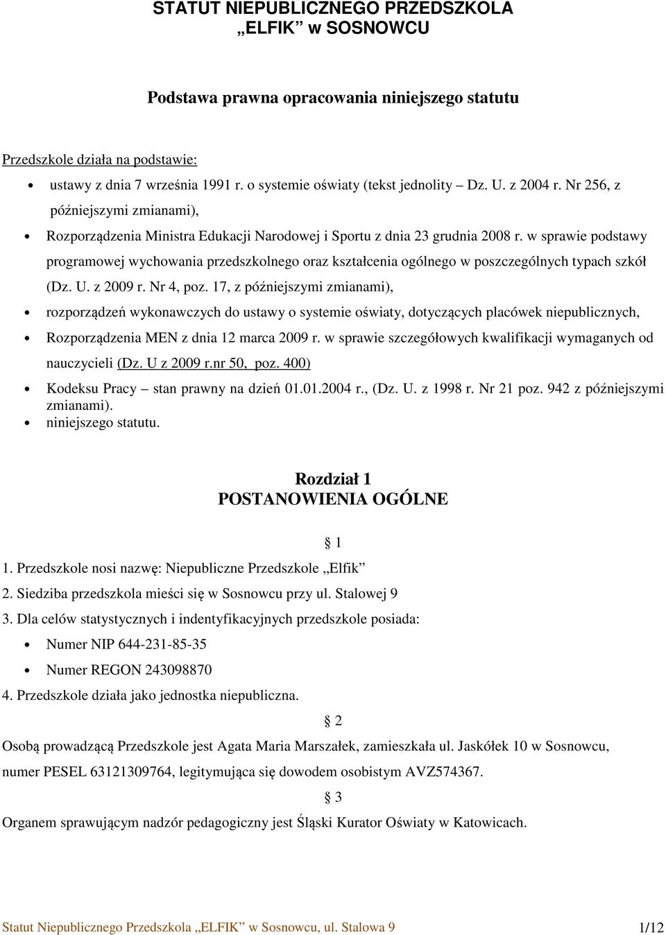 w sprawie podstawy programowej wychowania przedszkolnego oraz kształcenia ogólnego w poszczególnych typach szkół (Dz. U. z 2009 r. Nr 4, poz.