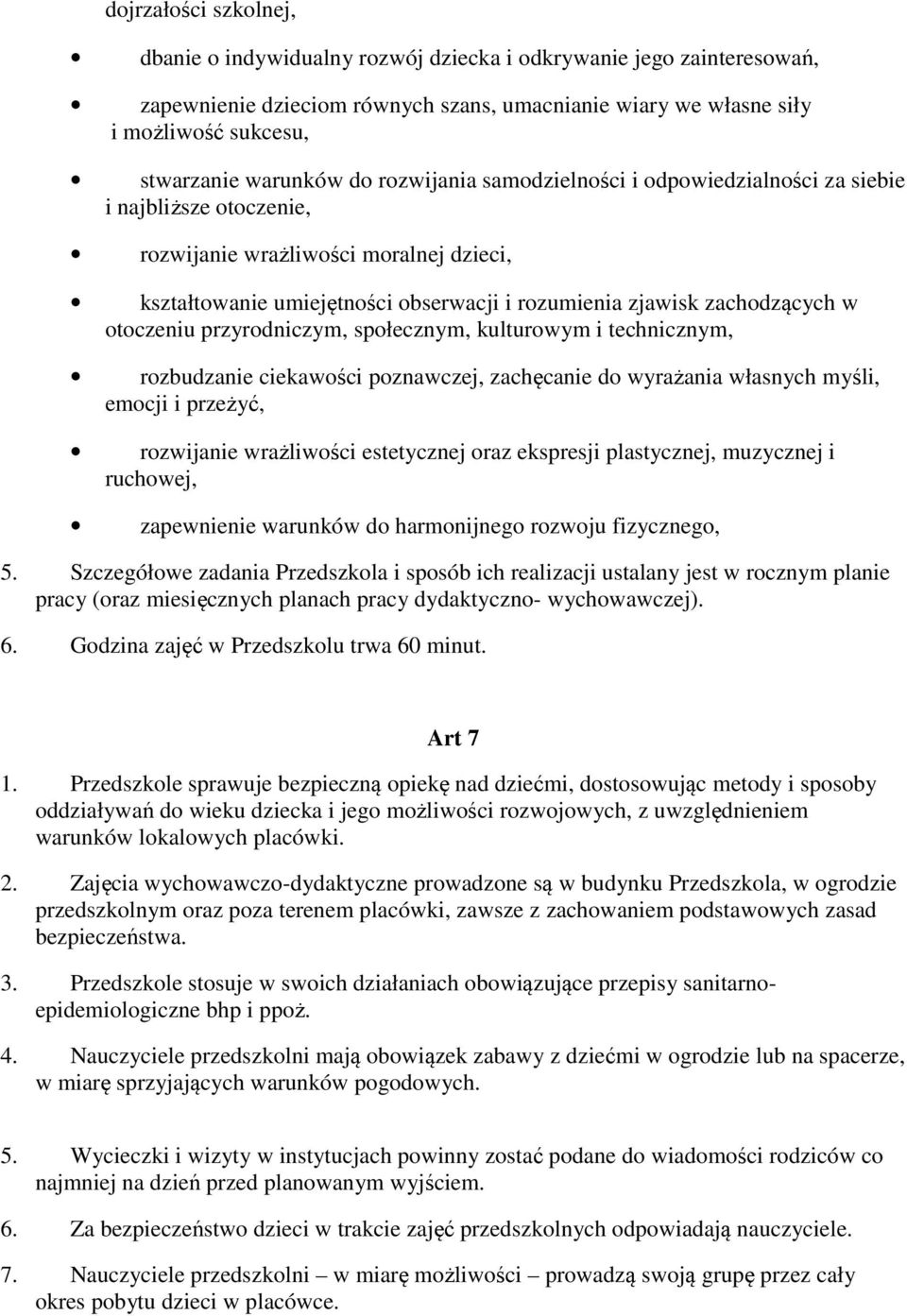 zachodzących w otoczeniu przyrodniczym, społecznym, kulturowym i technicznym, rozbudzanie ciekawości poznawczej, zachęcanie do wyrażania własnych myśli, emocji i przeżyć, rozwijanie wrażliwości