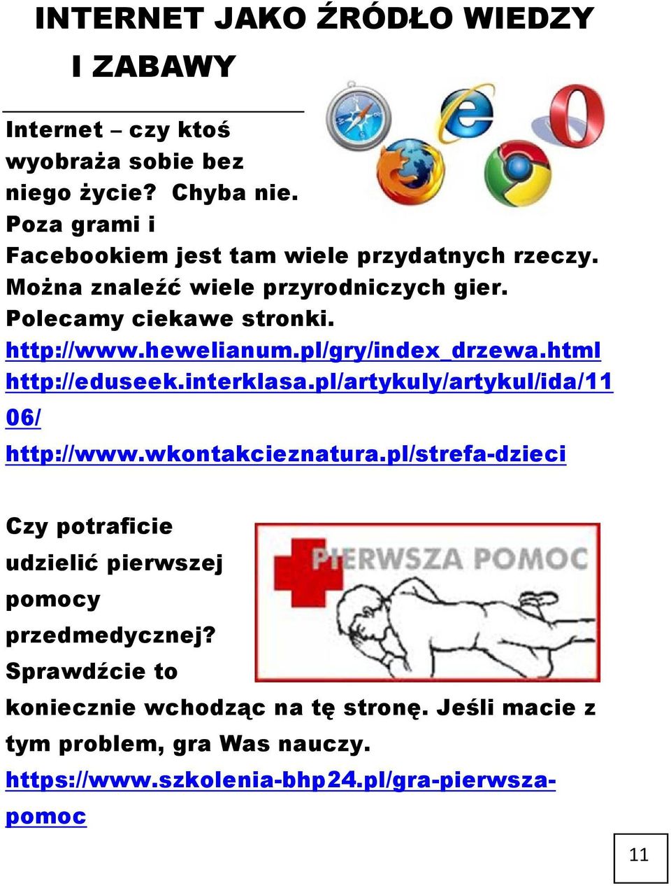 hewelianum.pl/gry/index_drzewa.html http://eduseek.interklasa.pl/artykuly/artykul/ida/11 06/ http://www.wkontakcieznatura.