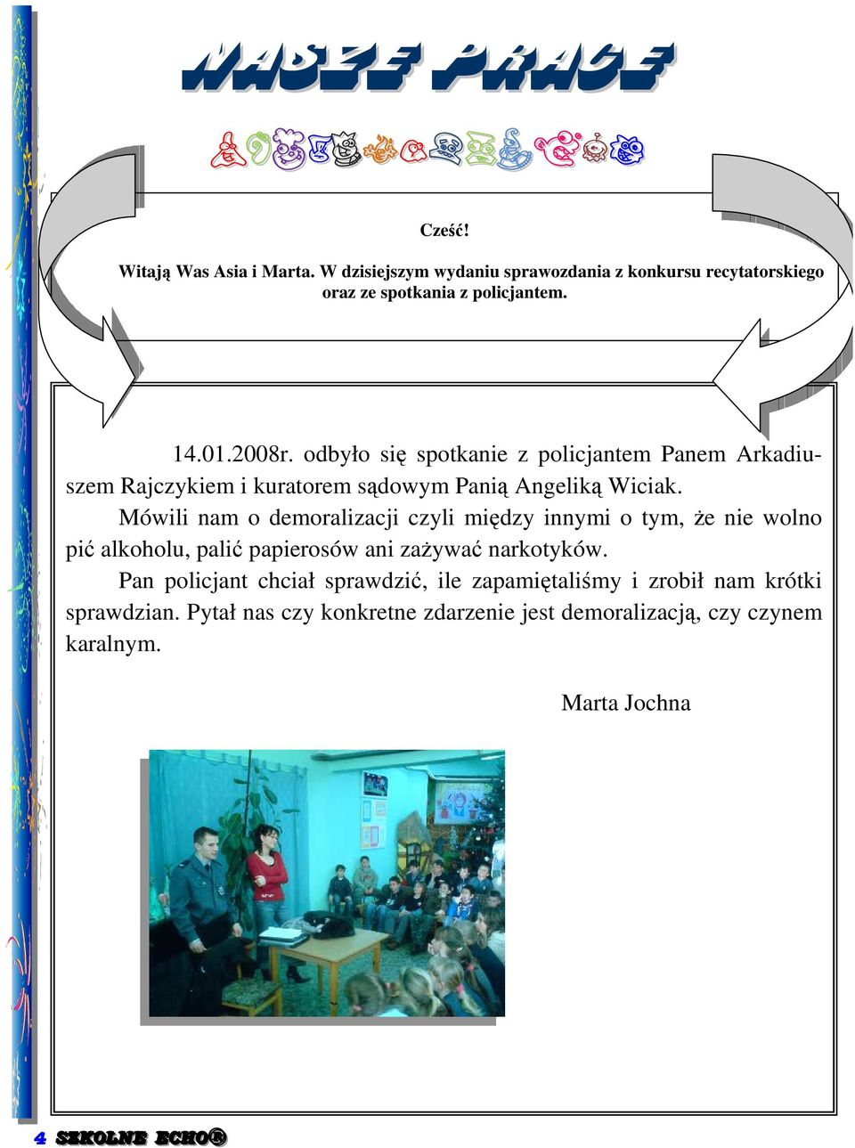 odbyło się spotkanie z policjantem Panem Arkadiuszem Rajczykiem i kuratorem sądowym Panią Angeliką Wiciak.