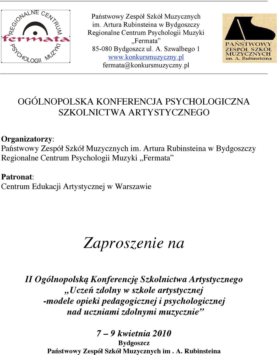 pl OGÓLNOPOLSKA KONFERENCJA PSYCHOLOGICZNA SZKOLNICTWA ARTYSTYCZNEGO Organizatorzy: Państwowy Zespół Szkół Muzycznych im.