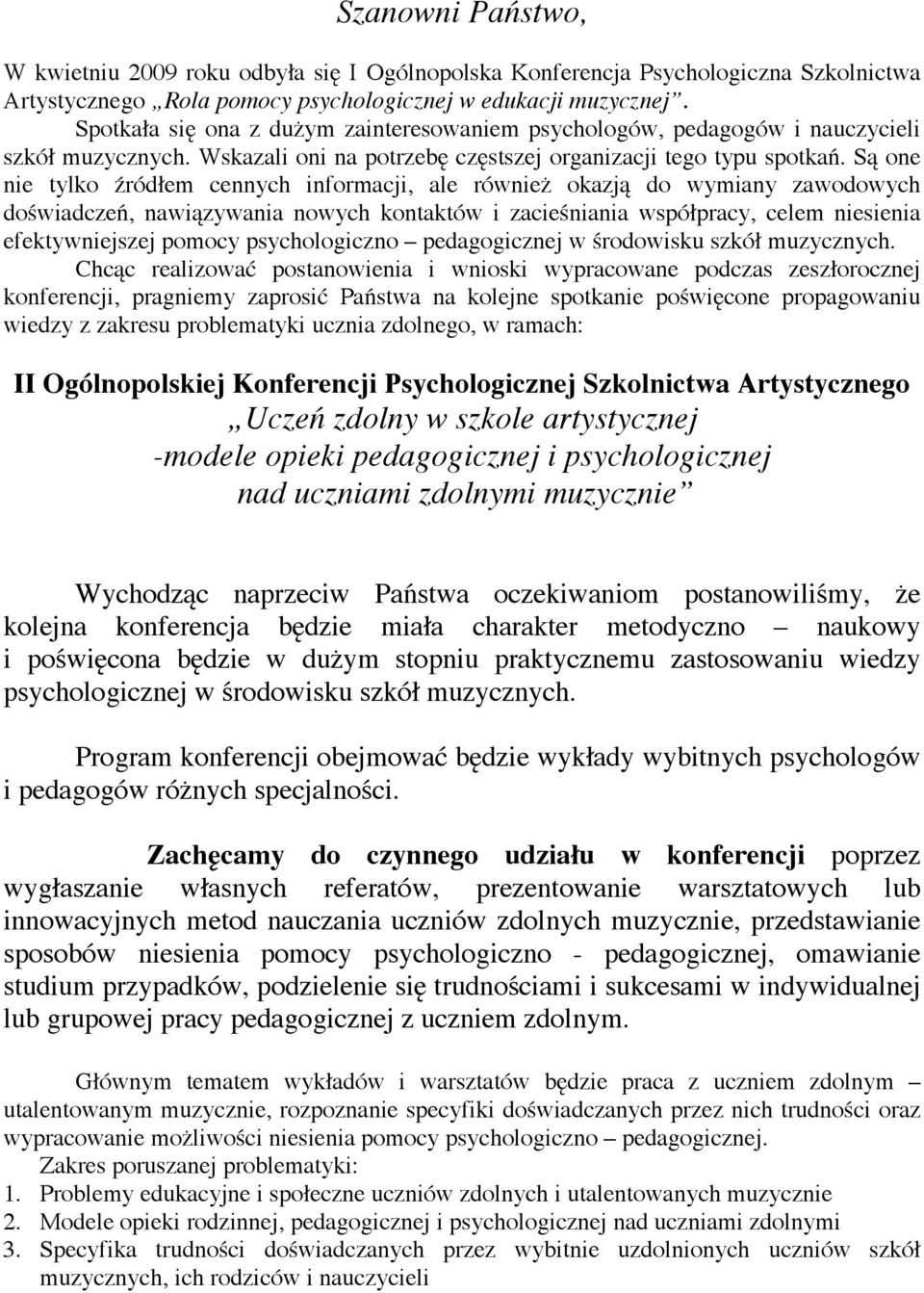 Są one nie tylko źródłem cennych informacji, ale również okazją do wymiany zawodowych doświadczeń, nawiązywania nowych kontaktów i zacieśniania współpracy, celem niesienia efektywniejszej pomocy