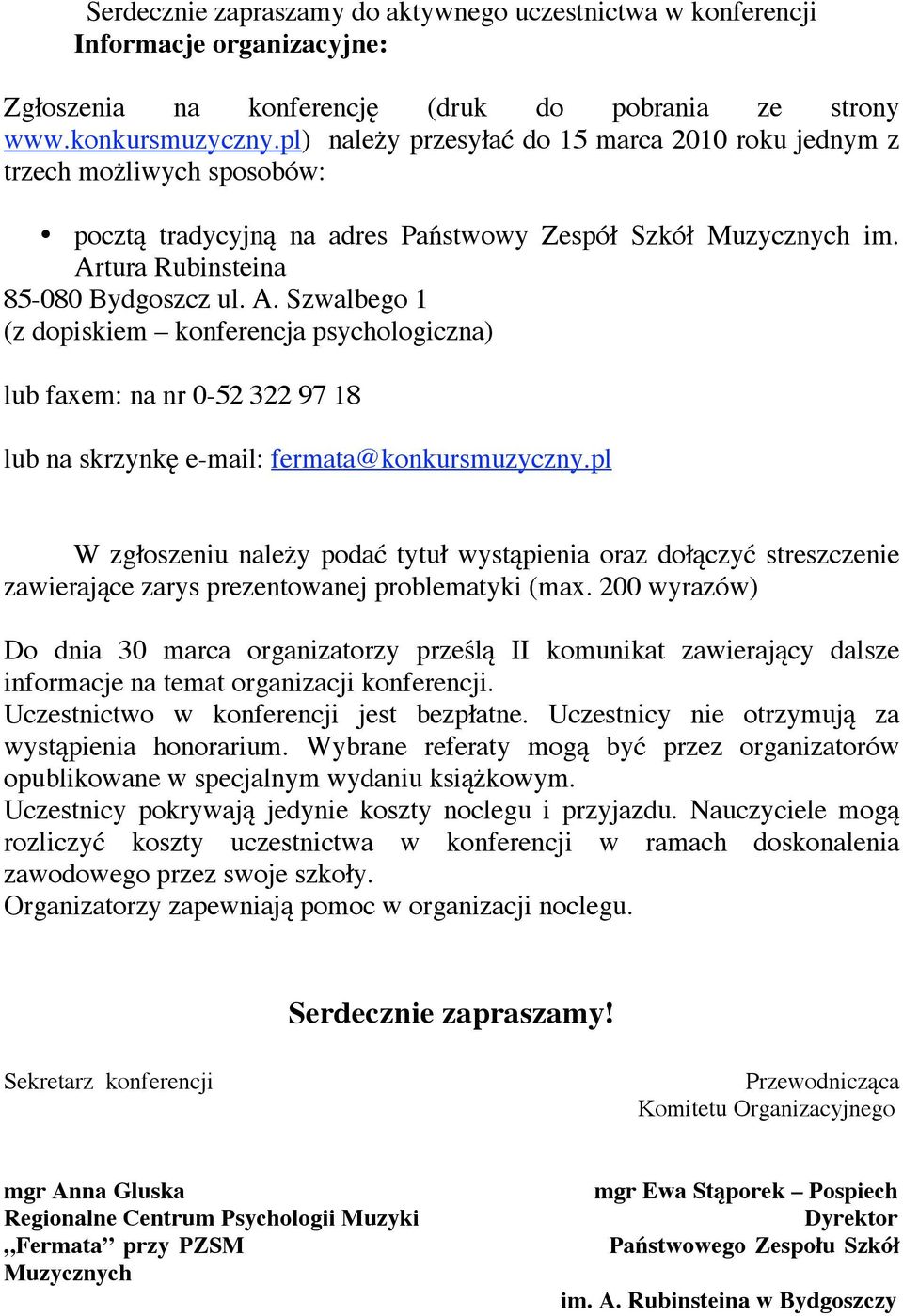 tura Rubinsteina 85-080 Bydgoszcz ul. A. Szwalbego 1 (z dopiskiem konferencja psychologiczna) lub faxem: na nr 0-52 322 97 18 lub na skrzynkę e-mail: fermata@konkursmuzyczny.