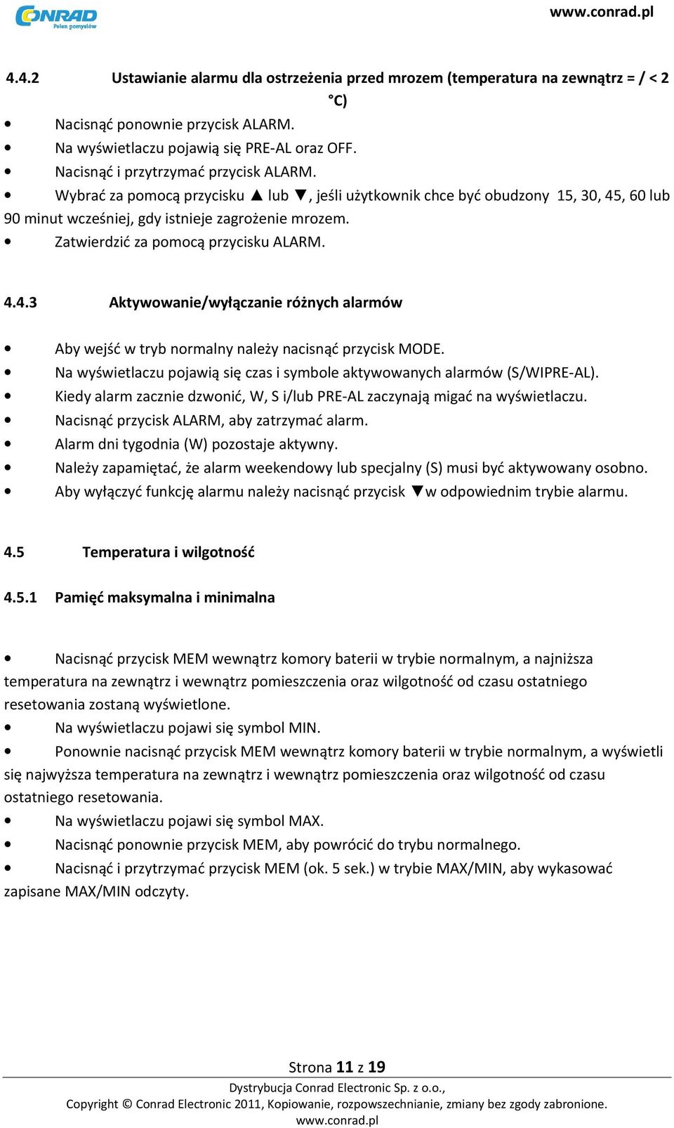 Zatwierdzić za pomocą przycisku ALARM. 4.4.3 Aktywowanie/wyłączanie różnych alarmów Aby wejść w tryb normalny należy nacisnąć przycisk MODE.