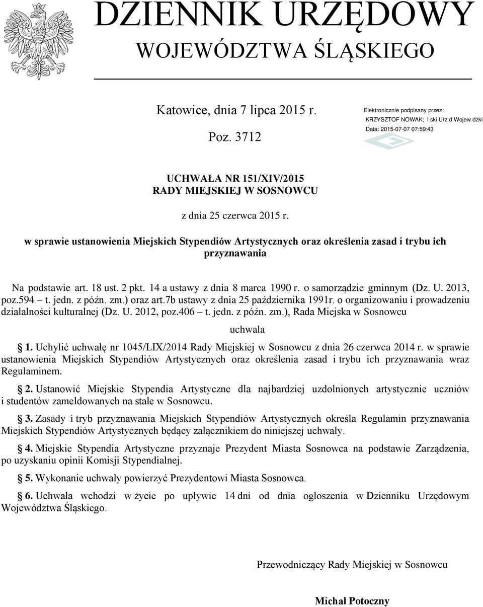 U. 2013, poz.594 t. jedn. z późn. zm.) oraz art.7b ustawy z dnia 25 października 1991r. o organizowaniu i prowadzeniu działalności kulturalnej (Dz. U. 2012, poz.406 t. jedn. z późn. zm.), Rada Miejska w Sosnowcu uchwala 1.