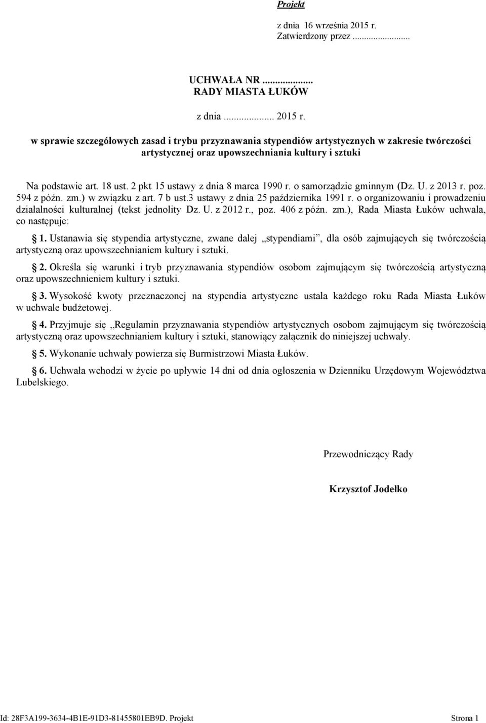 w sprawie szczegółowych zasad i trybu przyznawania stypendiów artystycznych w zakresie twórczości artystycznej oraz upowszechniania kultury i sztuki Na podstawie art. 18 ust.