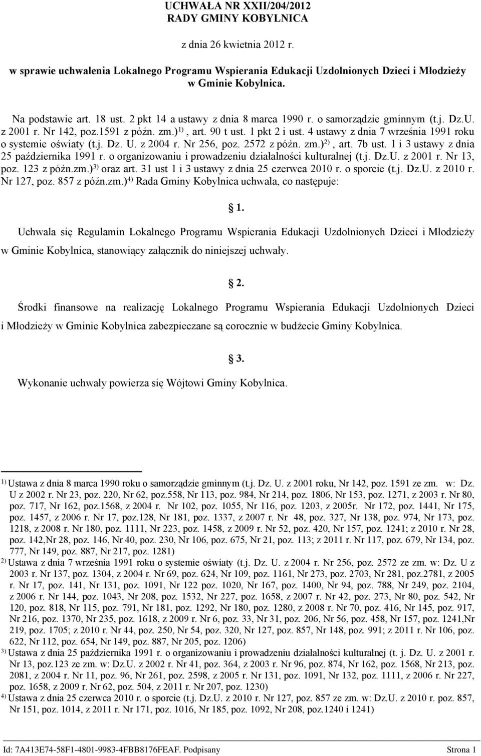 4 ustawy z dnia 7 września 1991 roku o systemie oświaty (t.j. Dz. U. z 2004 r. Nr 256, poz. 2572 z późn. zm.) 2), art. 7b ust. 1 i 3 ustawy z dnia 25 października 1991 r.