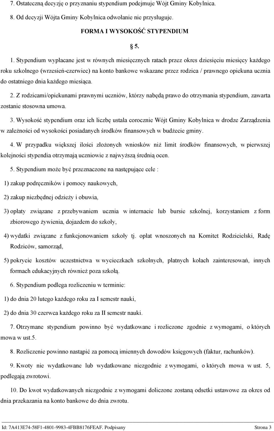 do ostatniego dnia każdego miesiąca. 2. Z rodzicami/opiekunami prawnymi uczniów, którzy nabędą prawo do otrzymania stypendium, zawarta zostanie stosowna umowa. 3.