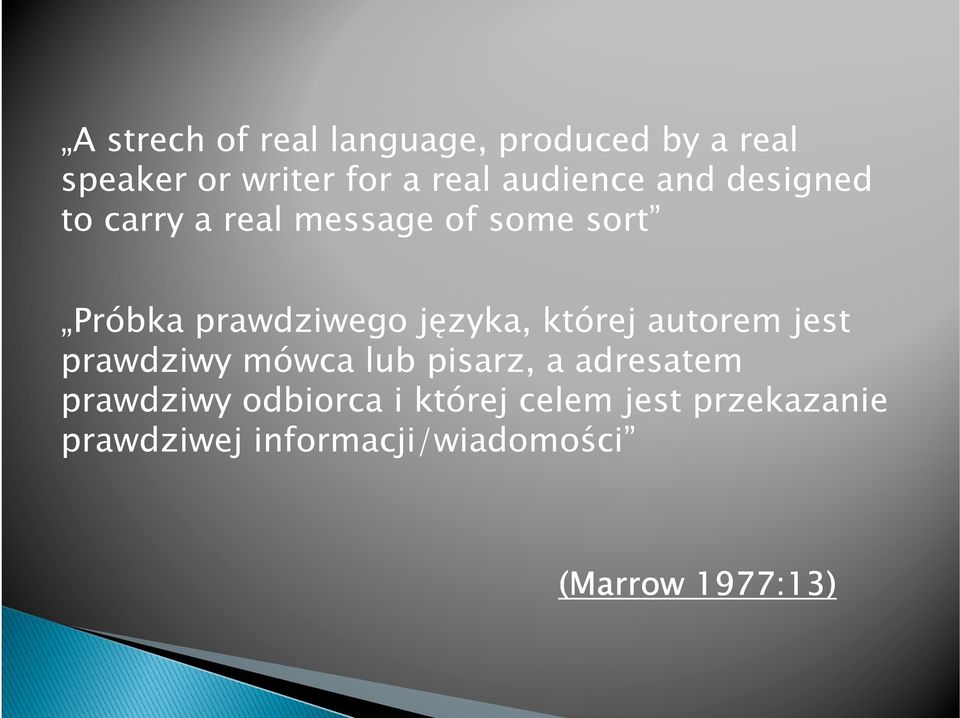 języka, której autorem jest prawdziwy mówca lub pisarz, a adresatem prawdziwy