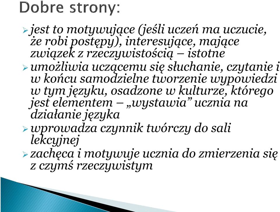 wypowiedzi w tym języku, osadzone w kulturze, którego jest elementem wystawia ucznia na działanie