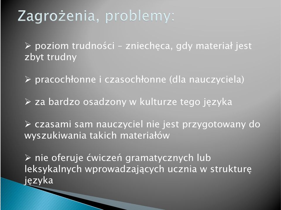 czasami sam nauczyciel nie jest przygotowany do wyszukiwania takich materiałów