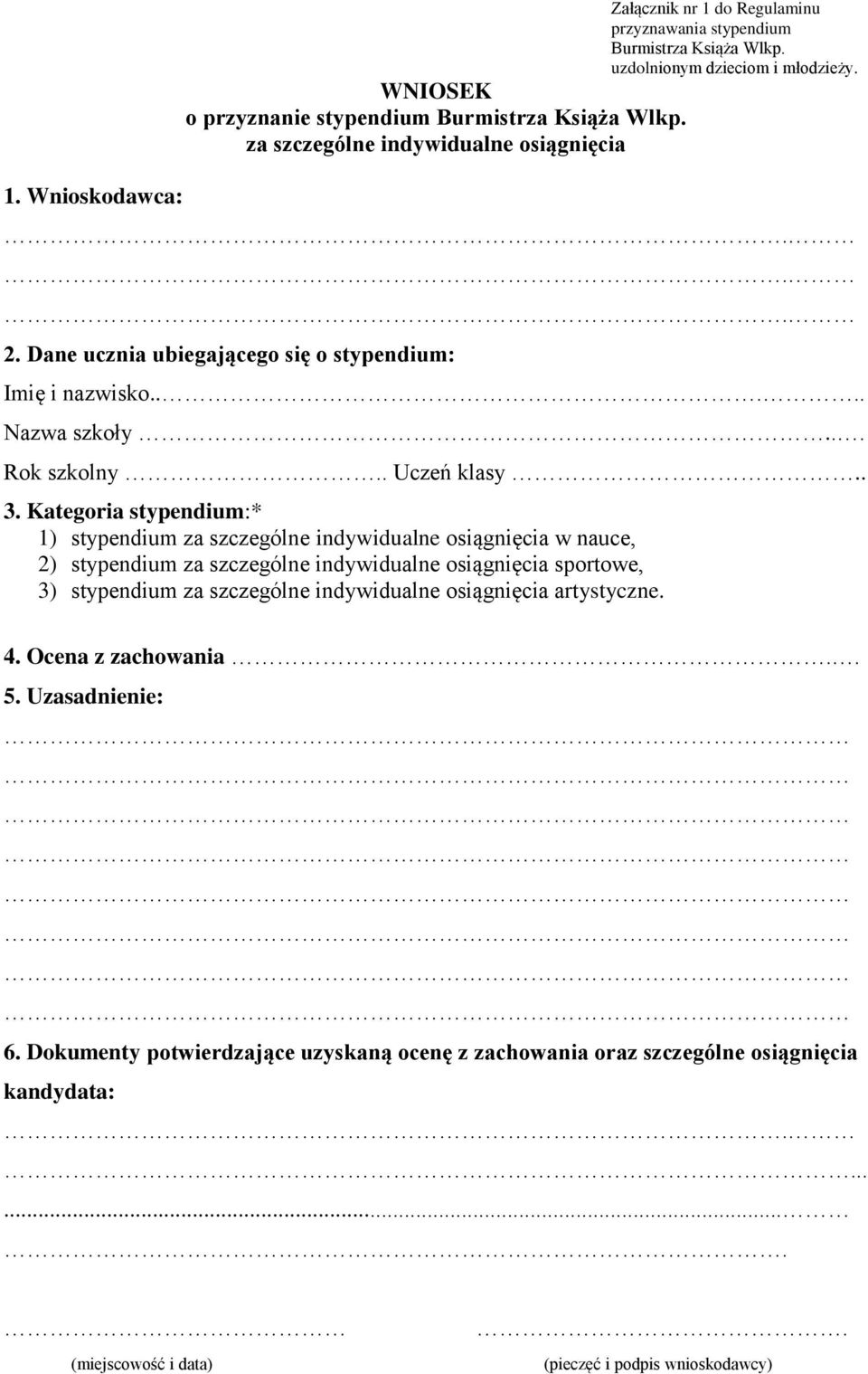 Dane ucznia ubiegającego się o stypendium: Imię i nazwisko..... Nazwa szkoły... Rok szkolny.. Uczeń klasy.. 3.