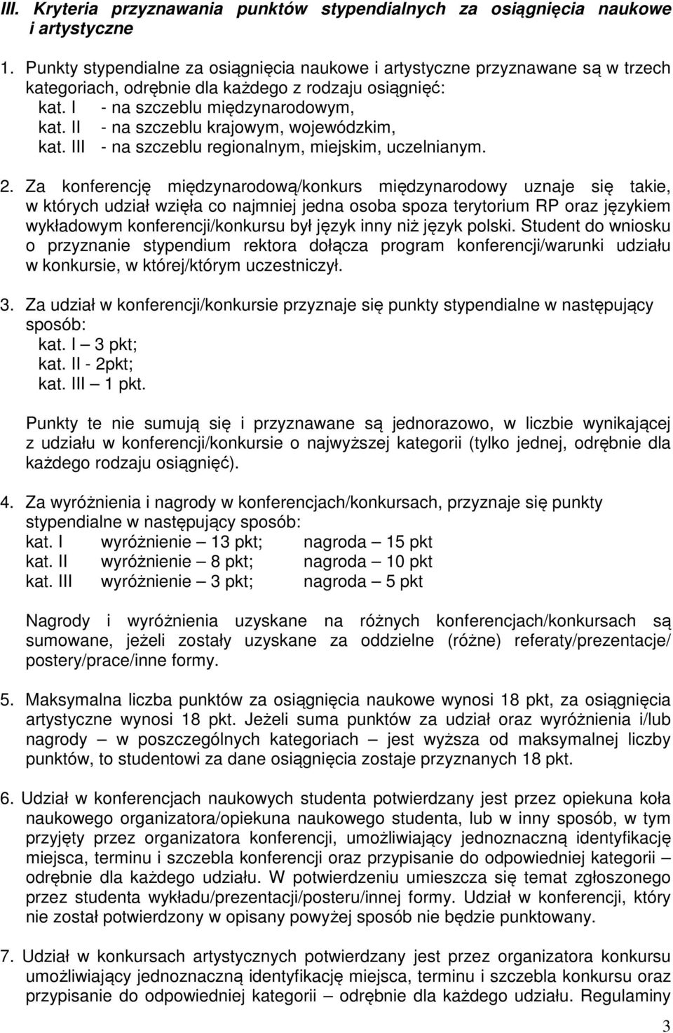 II - na szczeblu krajowym, wojewódzkim, kat. III - na szczeblu regionalnym, miejskim, uczelnianym. 2.