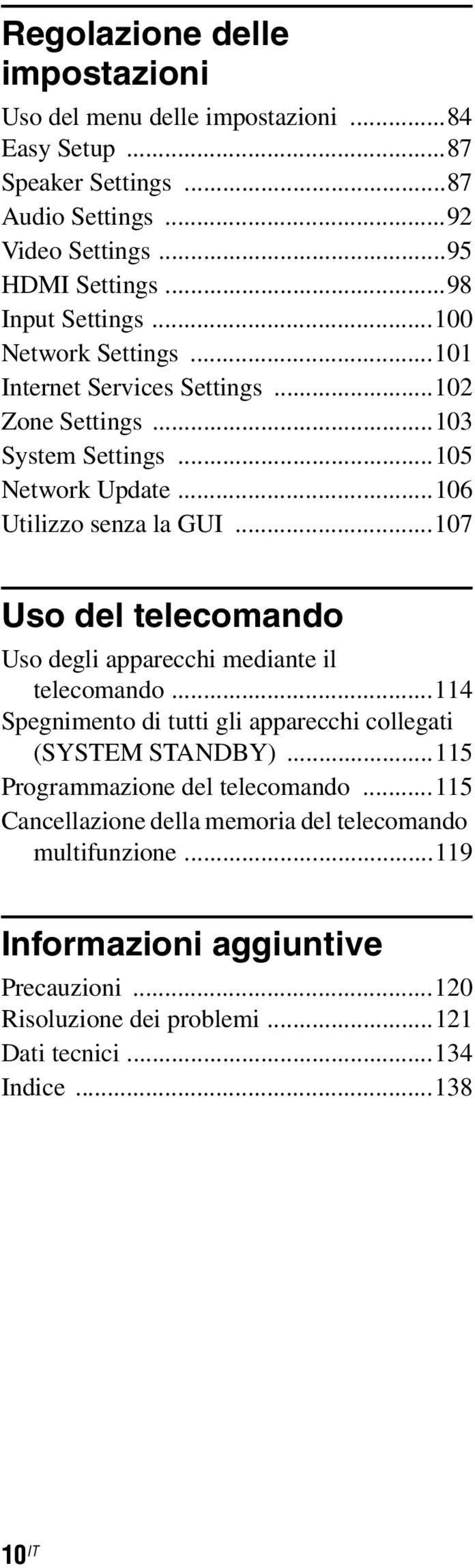 ..107 Uso del telecomando Uso degli apparecchi mediante il telecomando...114 Spegnimento di tutti gli apparecchi collegati (SYSTEM STANDBY).