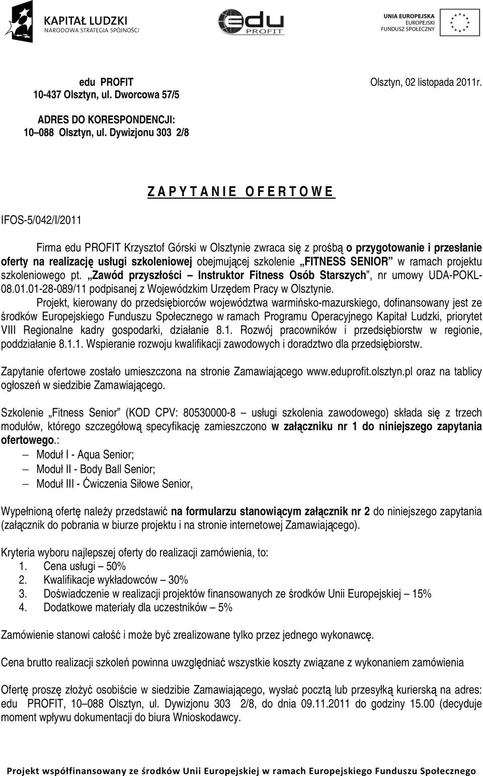 szkoleniowej obejmującej szkolenie FITNESS SENIOR w ramach projektu szkoleniowego pt. Zawód przyszłości Instruktor Fitness Osób Starszych, nr umowy UDA-POKL- 08.01.