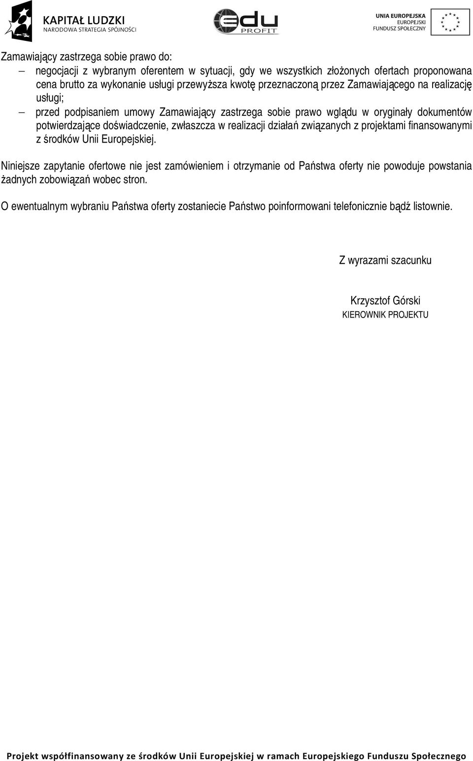 realizacji działań związanych z projektami finansowanymi z środków Unii Europejskiej.