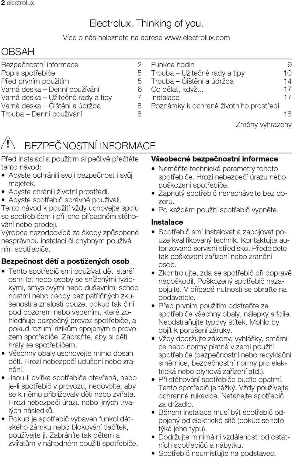 com Bezpečnostní informace 2 Popis spotřebiče 5 Před prvním použitím 5 Varná deska Denní používání 6 Varná deska Užitečné rady a tipy 7 Varná deska Čištění a údržba 8 Trouba Denní používání 8