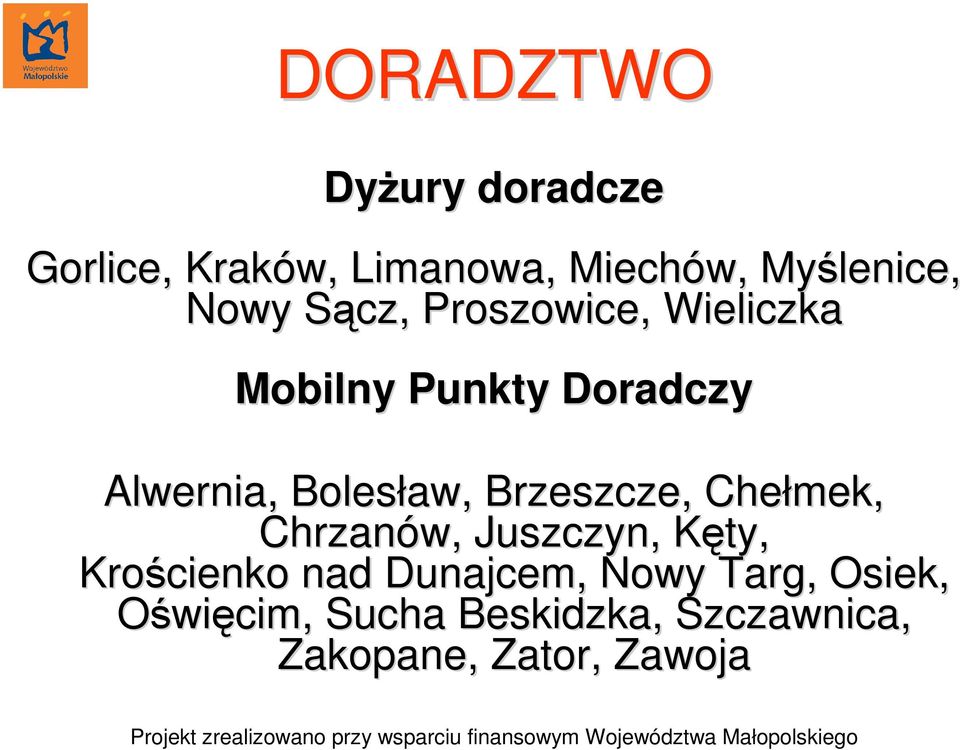 Bolesław, Brzeszcze, Chełmek, Chrzanów, Juszczyn, Kęty, K Krościenko nad