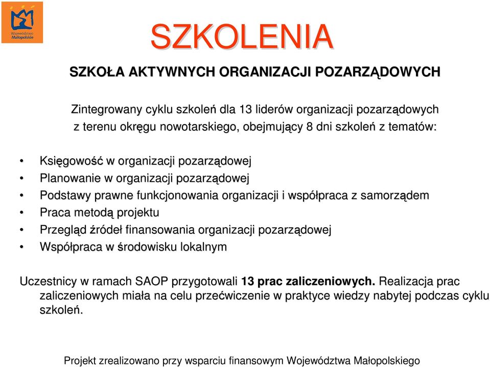 organizacji i współpraca praca z samorządem Praca metodą projektu Przegląd źródeł finansowania organizacji pozarządowej Współpraca praca w środowisku lokalnym