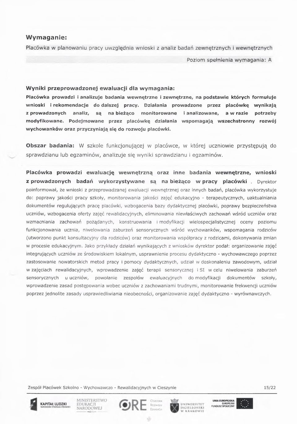 adzonych analz* są na beżąco m ontorow ane I analzowane* a w raze potrzeby m odyfkow ane* Podejm ow ane przez placów kę dzałana w spom agają w szechstronny rozw ój w ych o w a n kó w oraz przyczynają