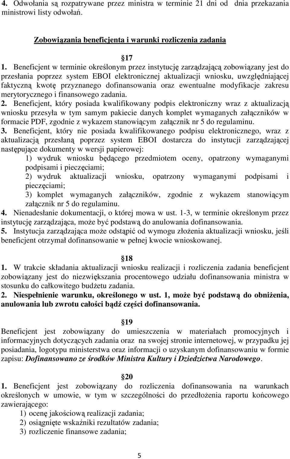 dofinansowania oraz ewentualne modyfikacje zakresu merytorycznego i finansowego zadania. 2.
