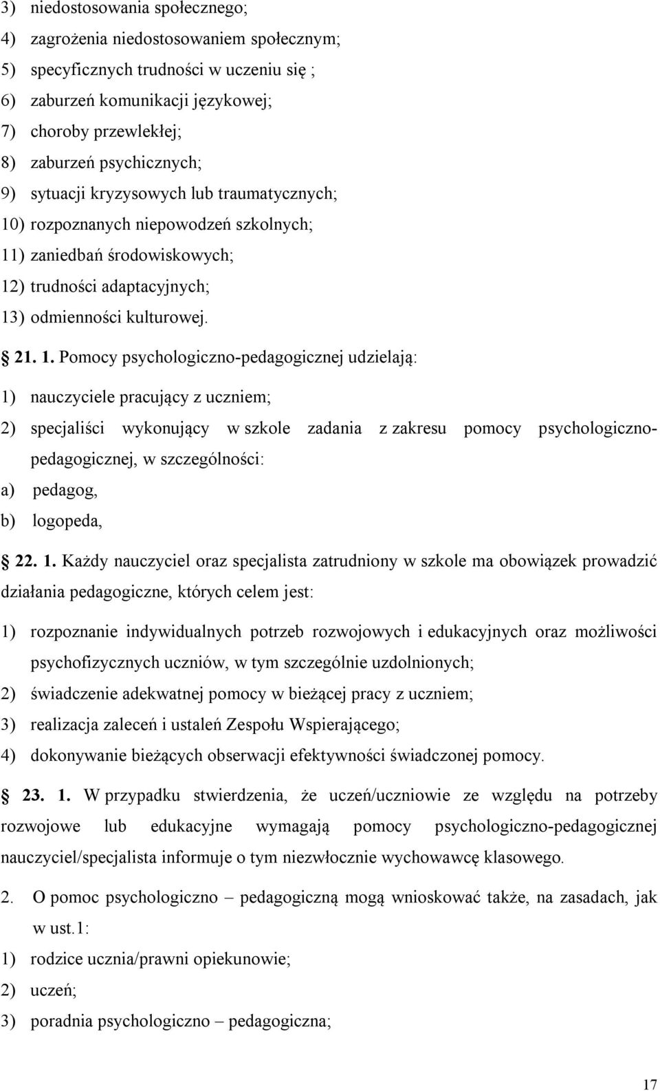 ) rozpoznanych niepowodzeń szkolnych; 11