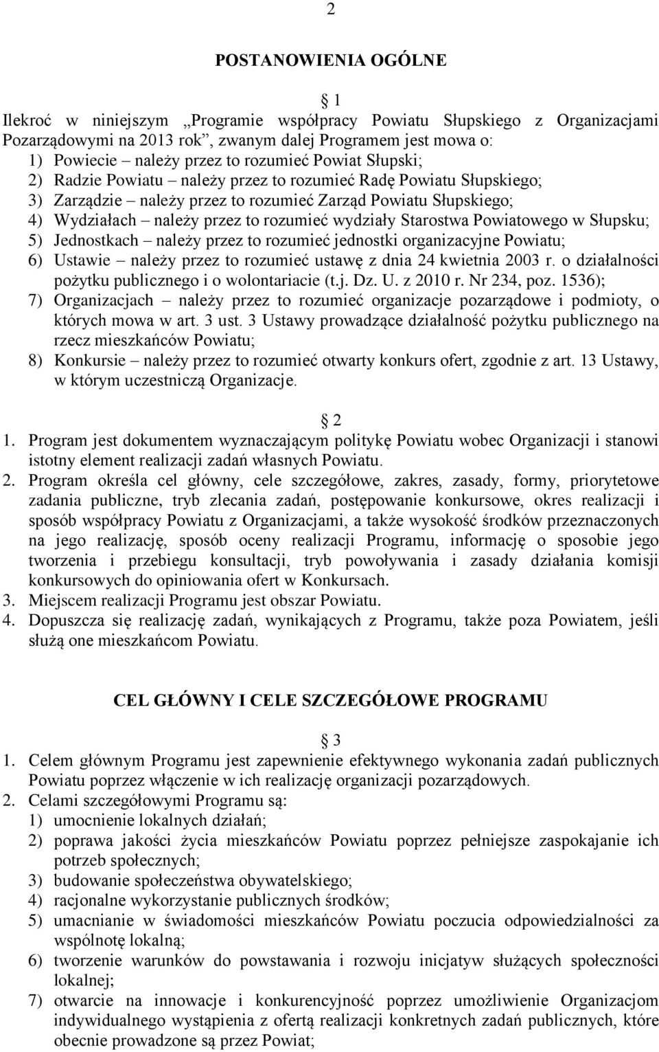 wydziały Starostwa Powiatowego w Słupsku; 5) Jednostkach należy przez to rozumieć jednostki organizacyjne Powiatu; 6) Ustawie należy przez to rozumieć ustawę z dnia 24 kwietnia 2003 r.