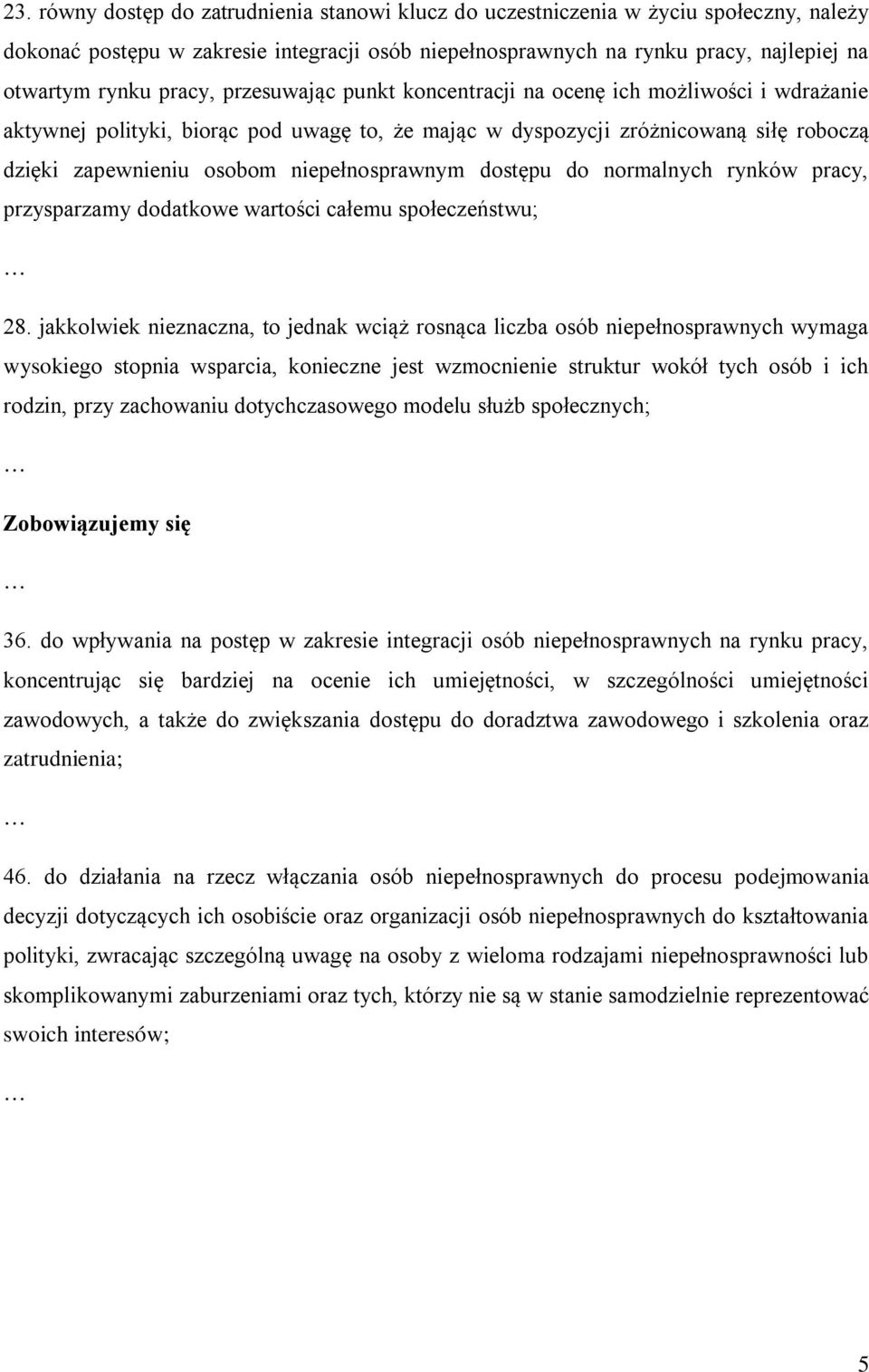 niepełnosprawnym dostępu do normalnych rynków pracy, przysparzamy dodatkowe wartości całemu społeczeństwu; 28.