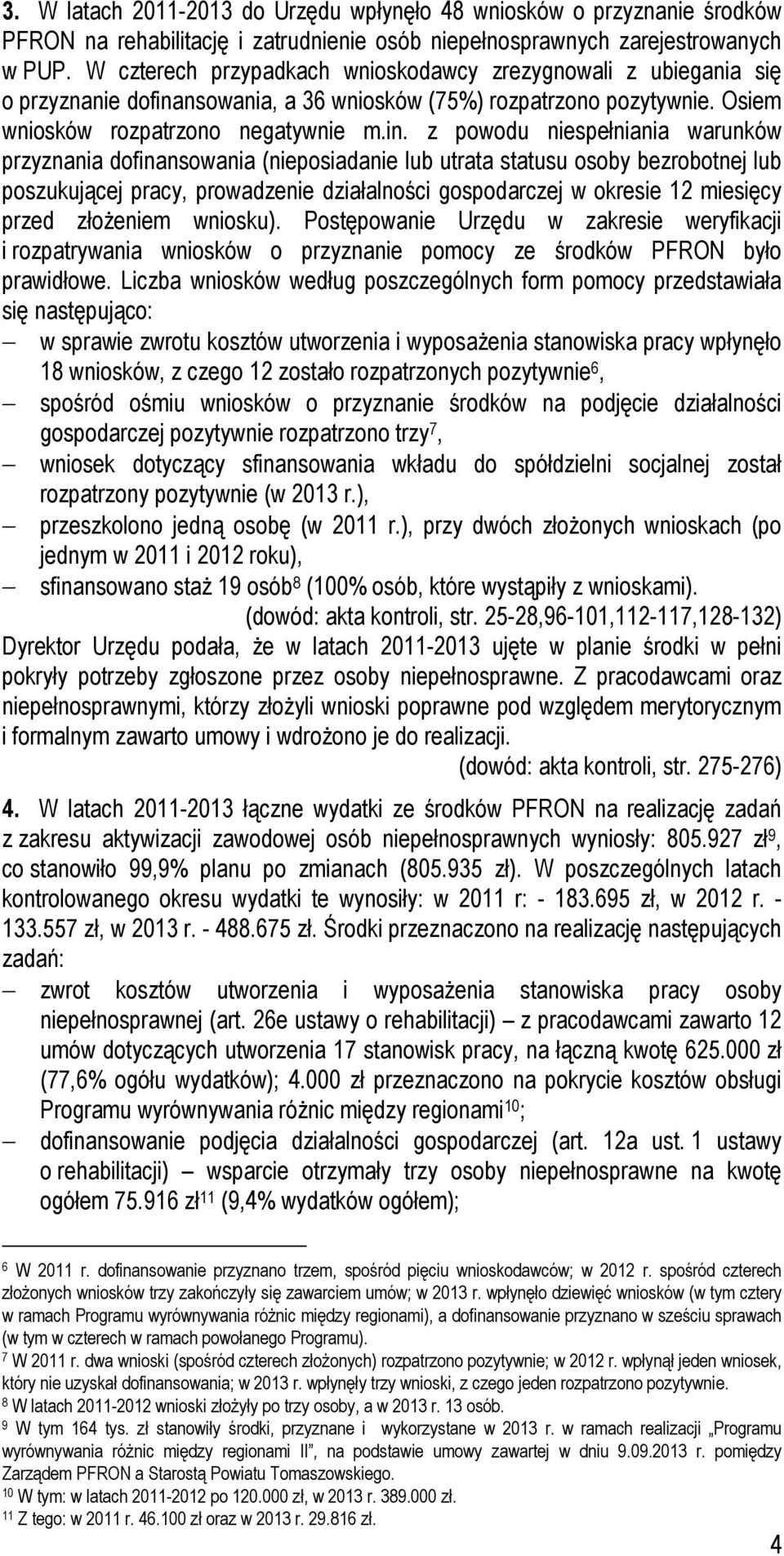 nsowania, a 36 wniosków (75%) rozpatrzono pozytywnie. Osiem wniosków rozpatrzono negatywnie m.in.