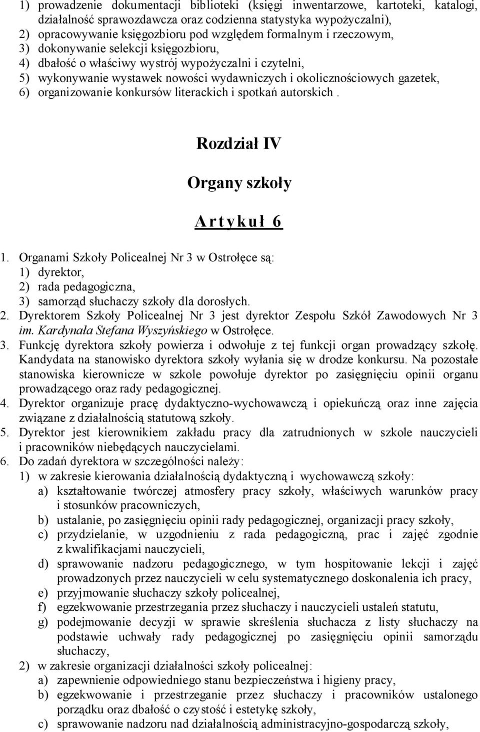 organizowanie konkursów literackich i spotkań autorskich. Rozdział IV Organy szkoły Artykuł 6 1.