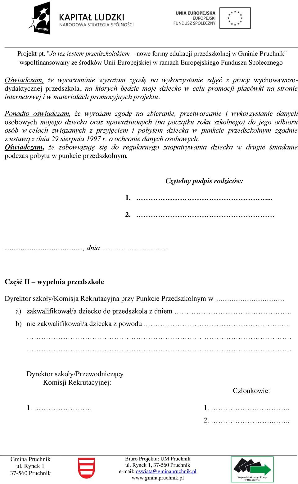 Ponadto oświadczam, że wyrażam zgodę na zbieranie, przetwarzanie i wykorzystanie danych osobowych mojego dziecka oraz upoważnionych (na początku roku szkolnego) do jego odbioru osób w celach