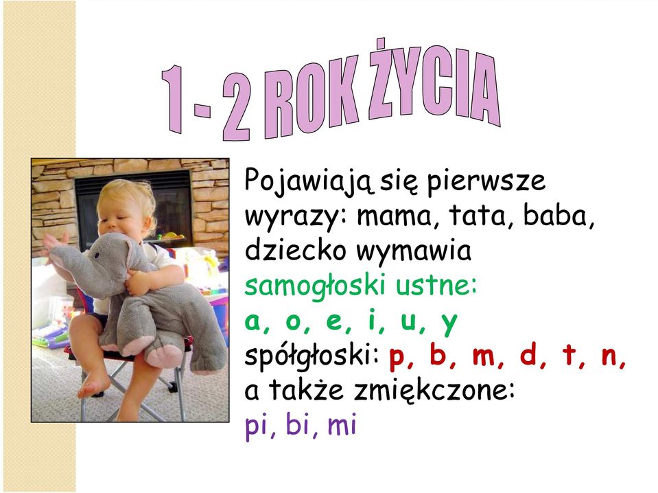 ustne: a, o, e, i, u, y spółgłoski: p,