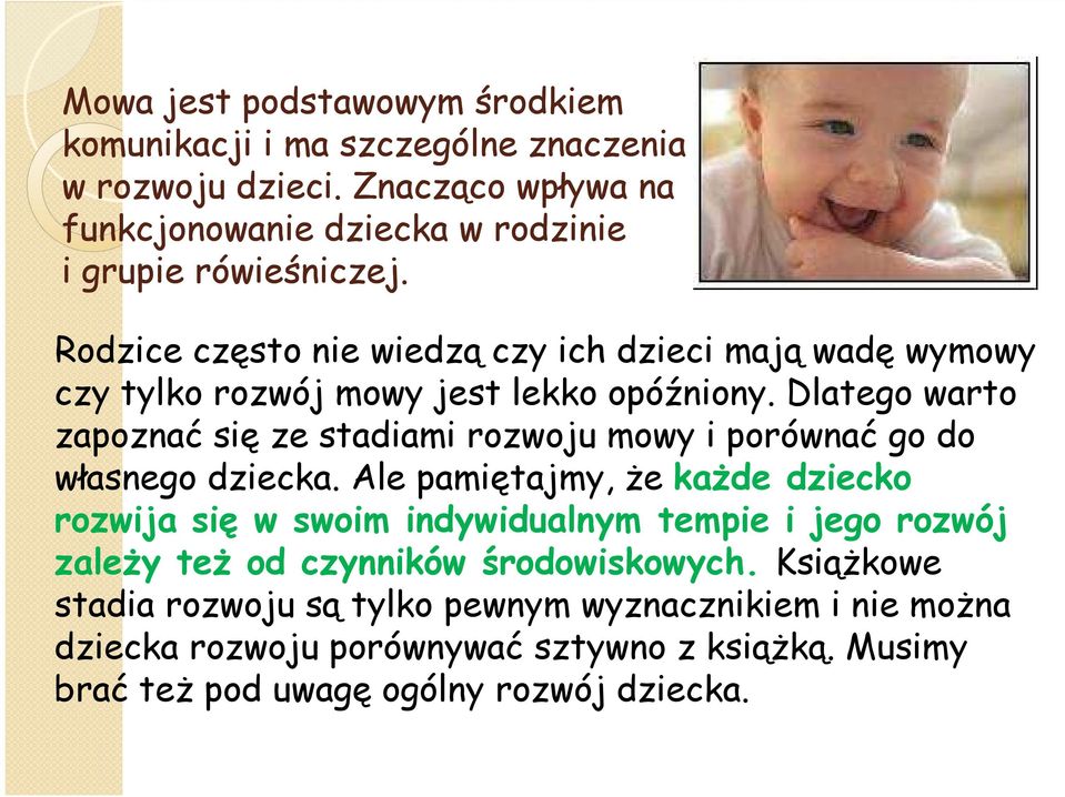 Rodzice często nie wiedzą czy ich dzieci mają wadę wymowy czy tylko rozwój mowy jest lekko opóźniony.