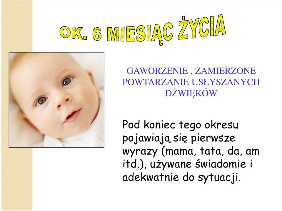 pojawiają się pierwsze wyrazy (mama, tata,