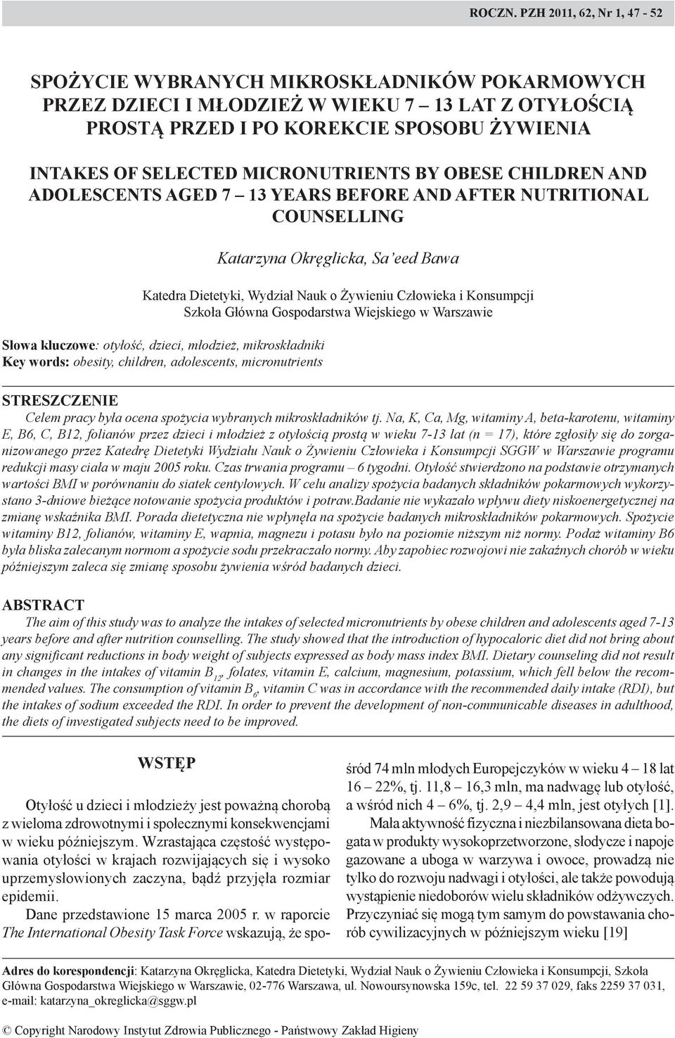 MICRONUTRIENTS BY OBESE CHILDREN AND ADOLESCENTS AGED 7 13 YEARS BEFORE AND AFTER NUTRITIONAL COUNSELLING Katarzyna Okręglicka, Sa eed Bawa Katedra Dietetyki, Wydział Nauk o Żywieniu Człowieka i