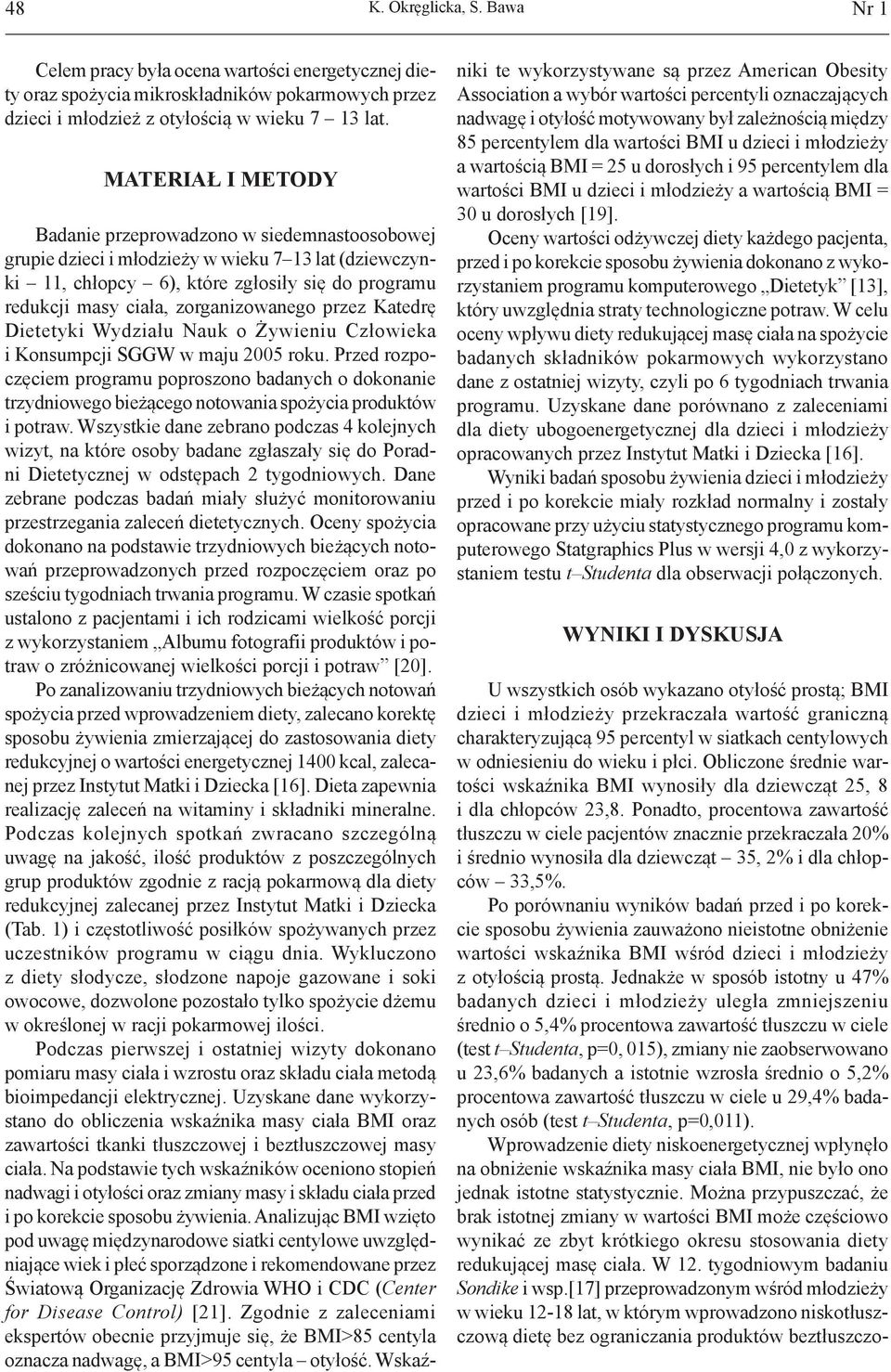 zorganizowanego przez Katedrę Dietetyki Wydziału Nauk o Żywieniu Człowieka i Konsumpcji SGGW w maju 2005 roku.