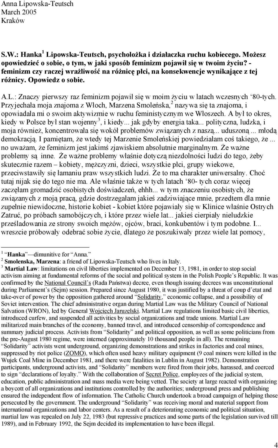 Przyjechała moja znajoma z Włoch, Marzena Smoleńska, 2 nazywa się ta znajoma, i opowiadała mi o swoim aktywizmie w ruchu feministycznym we Włoszech.