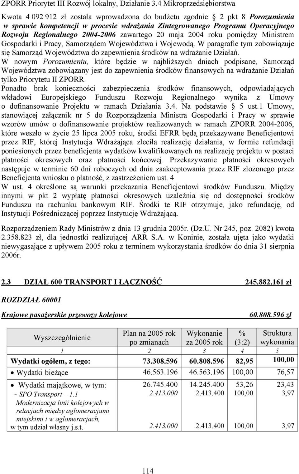 Regionalnego 2004-2006 zawartego 20 maja 2004 roku pomiędzy Ministrem Gospodarki i Pracy, Samorządem Województwa i Wojewodą.