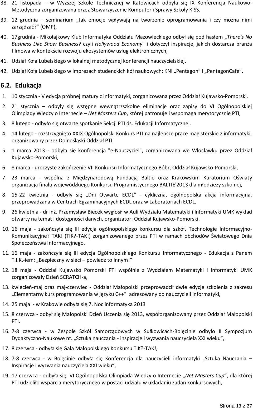 17grudnia - Mikołajkowy Klub Informatyka Oddziału Mazowieckiego odbył się pod hasłem There s No Business Like Show Business?