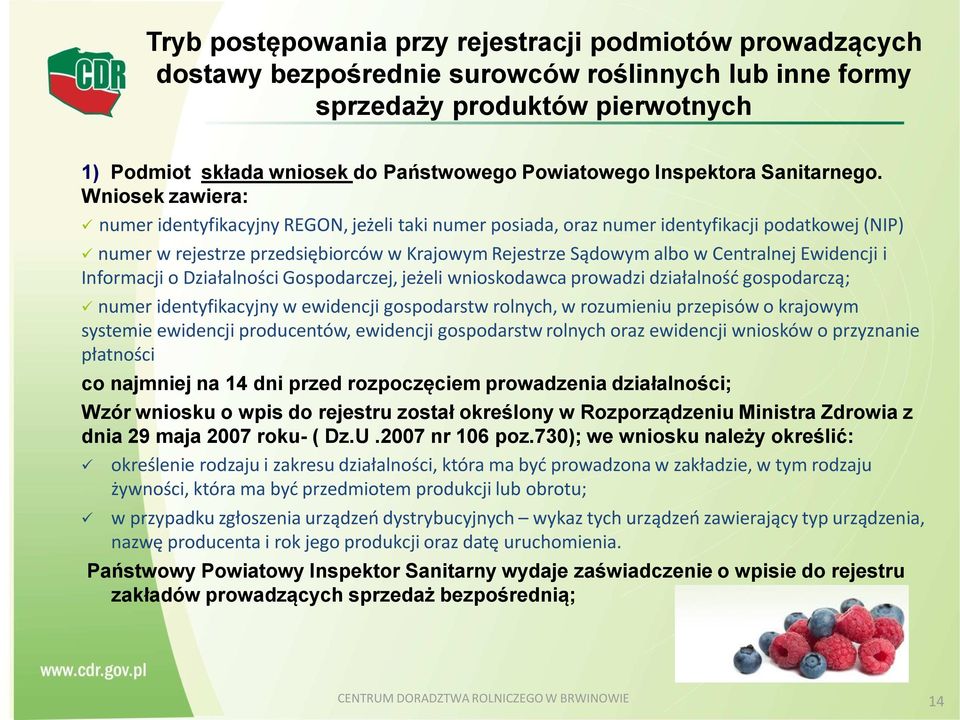 Wniosek zawiera: numer identyfikacyjny REGON, jeżeli taki numer posiada, oraz numer identyfikacji podatkowej (NIP) numer w rejestrze przedsiębiorców w Krajowym Rejestrze Sądowym albo w Centralnej