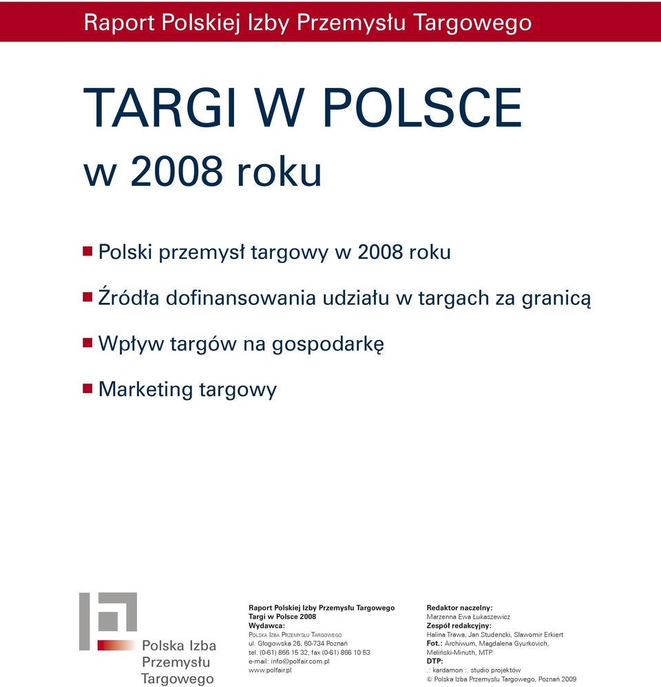 Głogowska 26, 60-734 Poznań tel. (0-61) 866 15 32, fax (0-61) 866 10 53 e-mail: info@polfair.