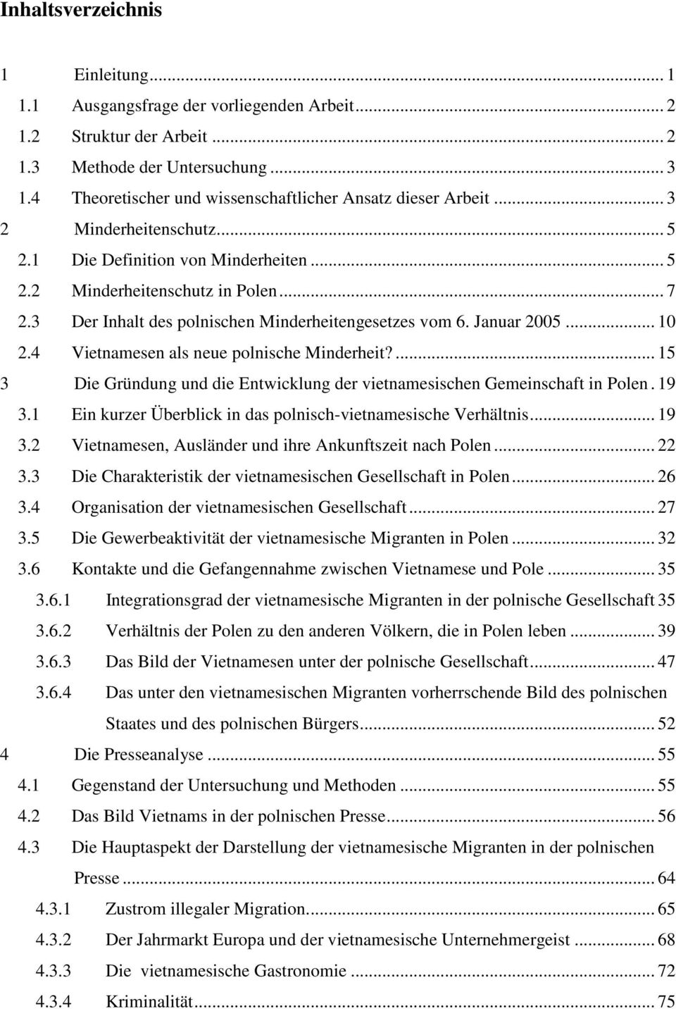 3 Der Inhalt des polnischen Minderheitengesetzes vom 6. Januar 2005... 10 2.4 Vietnamesen als neue polnische Minderheit?