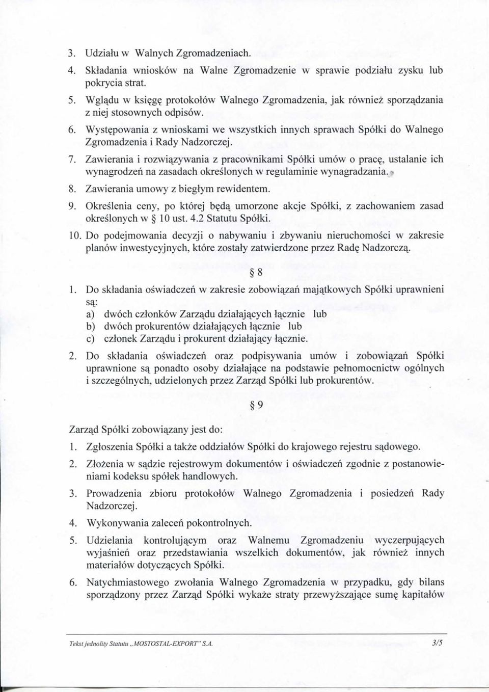 Zawierania i rozwia^zywania z pracownikami Spolki umow o prac?, ustalanie ich wynagrodzen na zasadach okreslonych w regulaminie wynagradzania. p 8. Zawierania umowy z biegfym rewidentem. 9.